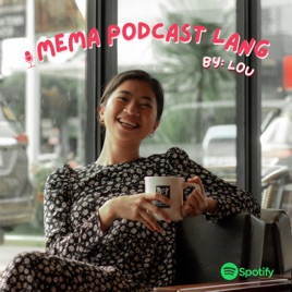 Mema Podcast Lang by Lou