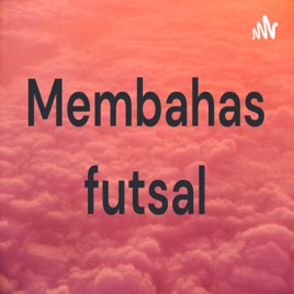 Membahas futsal