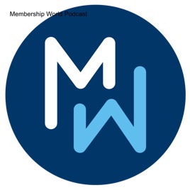 Membership World Podcast