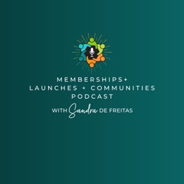 Memberships, Launches and Communities with Sandra De Freitas