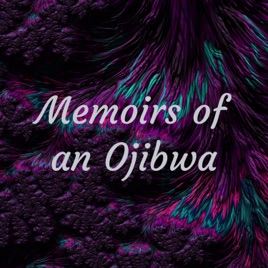 Memoirs of an Ojibwa