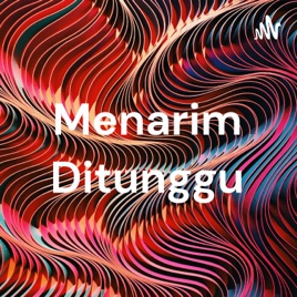 Menarim Ditunggu