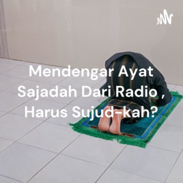 Mendengar Ayat Sajadah Dari Radio , Harus Sujud-kah?