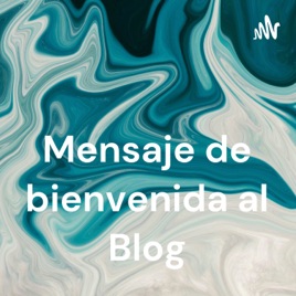 Mensaje de bienvenida al Blog