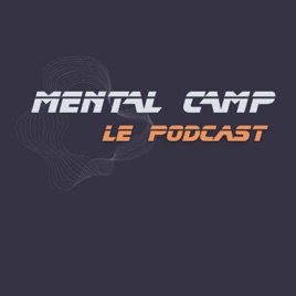Mental Camp - Le Podcast