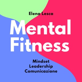 Mental Fitness - Mindset, Leadership, Comunicazione