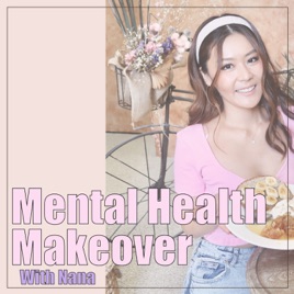 Mental Health Makeover with Nana (Nanatural Life)