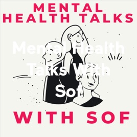 Mental Health Talks With Sof