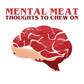Mental Meat: Thoughts to Chew On