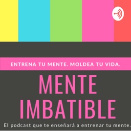 Mente Imbatible ⭐️ Entrena tu Mente. Moldea tu Vida.