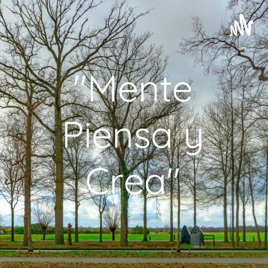 "Mente Piensa y Crea"