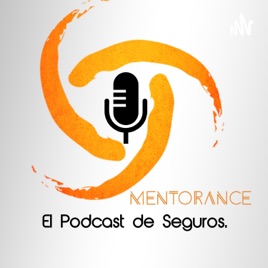 Mentorance, el podcast de Seguros