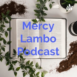 Mercy Lambo Podcast