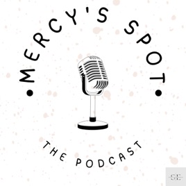 Mercy’s Spot The Podcast