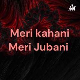 Meri kahani Meri Jubani