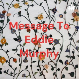 Message To Eddie Murphy