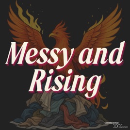 Messy and Rising: Voice Notes for Neurodivergent Moms Reclaiming Themselves