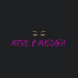 Metal & Mascara