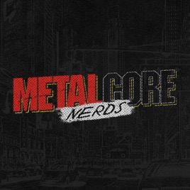 Metalcore Nerds: A Music Podcast About Pop Culture