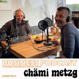 Metzgerei CHÄMI METZG Business Podcast