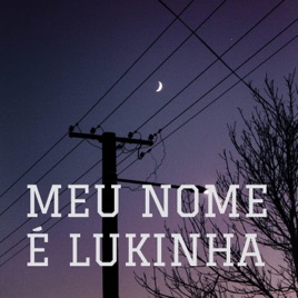 MEU NOME É LUKINHA