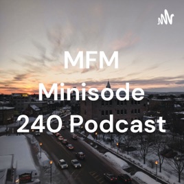 MFM Minisode 240 Podcast
