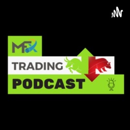 MFX Trading Podcast