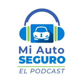 Mi Auto Seguro El Podcast