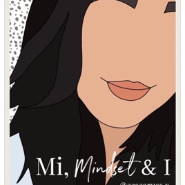 Mi, Mindset & I