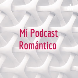 Mi Podcast Romántico