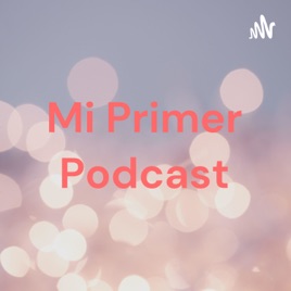 Mi Primer Podcast
