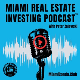 Miami Real Estate Investing Podcast With Peter Zalewski