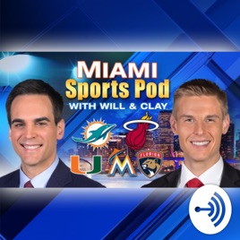 Miami Sports Pod, With Will & Clay