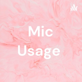 Mic Usage