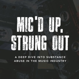 MIC'D UP, STRUNG OUT: A Deep Dive Into Substance Abuse in the Music Industry