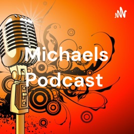 Michaels Podcast