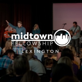 Midtown Fellowship: Lexington