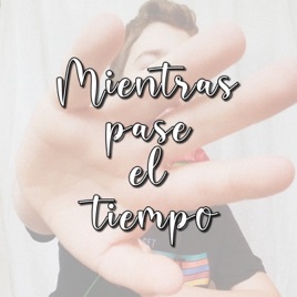 Mientras Pase El Tiempo