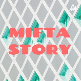 MIFTA STORY