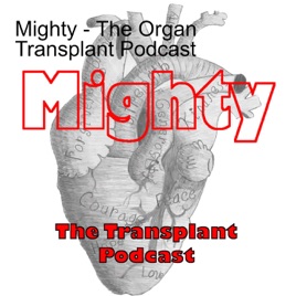 Mighty - The Organ Transplant Podcast