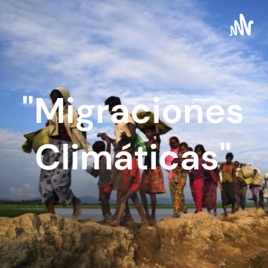 "Migraciones Climáticas"