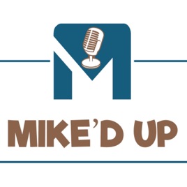 Mike'd Up