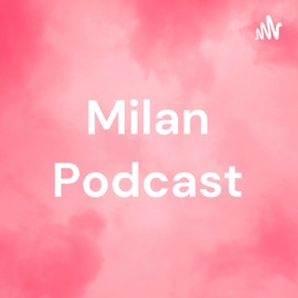 Milan Podcast