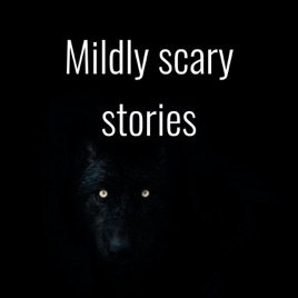 Mildly scary stories