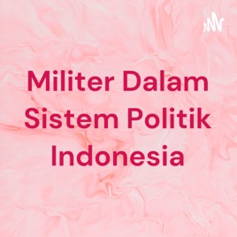 Militer Dalam Sistem Politik Indonesia