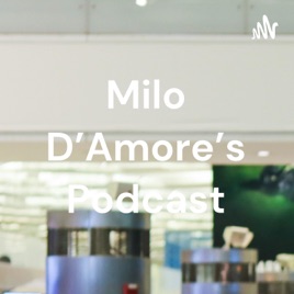 Milo D'Amore's Podcast