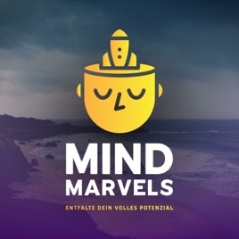 Mind Marvels – Der Podcast für mentale Stärke, Erfolg & erfülltes Leben