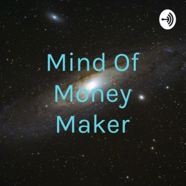 Mind of money maker
