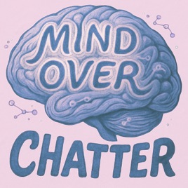 Mind Over Chatter