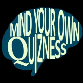 Mind Your Own Quizness